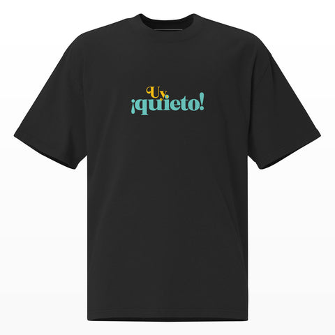 T-Shirt Uy, quieto frontal, diseño exclusivo y alegre con líneas de cera, estilo oversize, color negro, algodón premium, streetwear mexicano, garantía de satisfacción y producción sostenible.